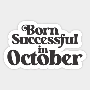 Born Successful in October - Birth Month - Birthday Sticker